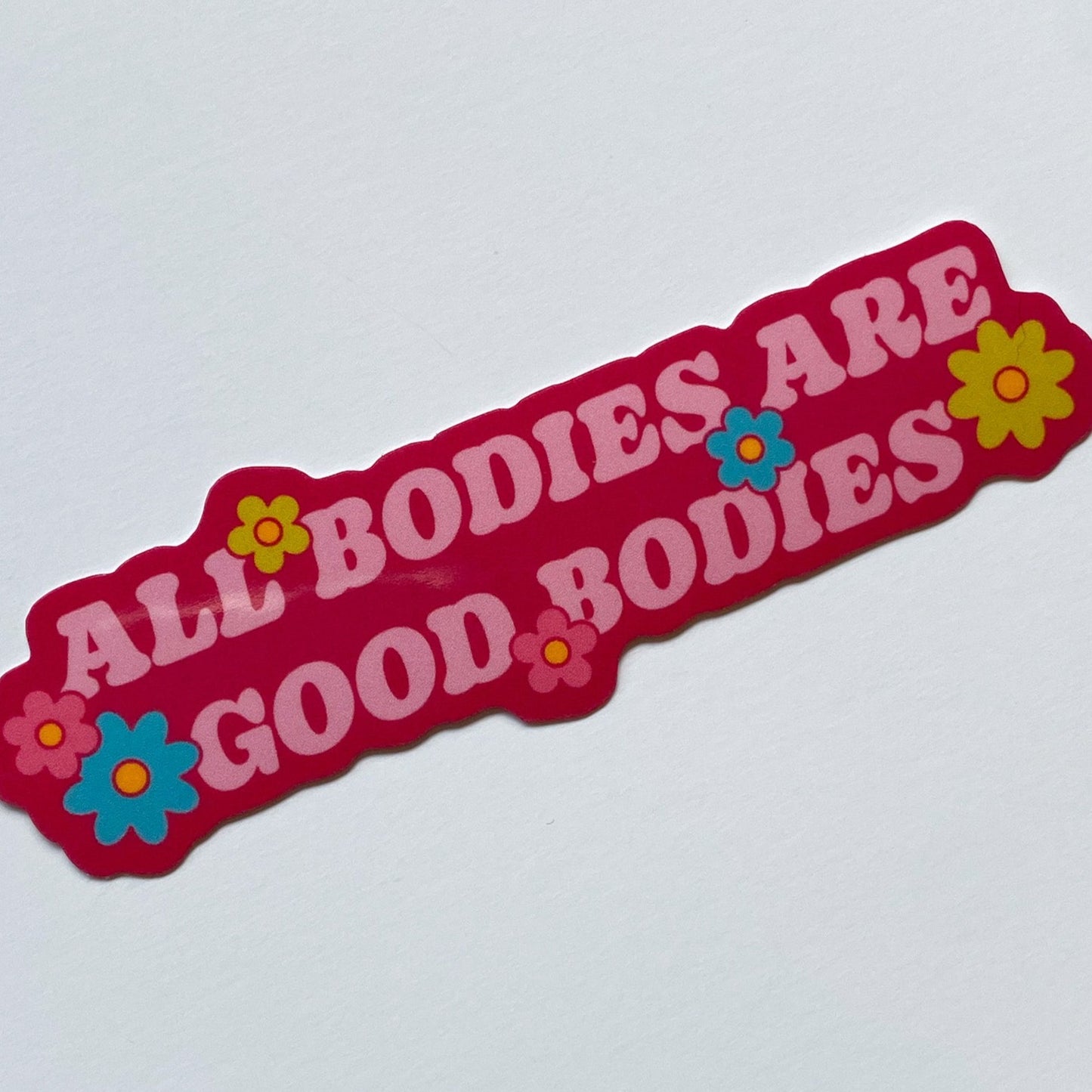 All Bodies Are Good Bodies Sticker