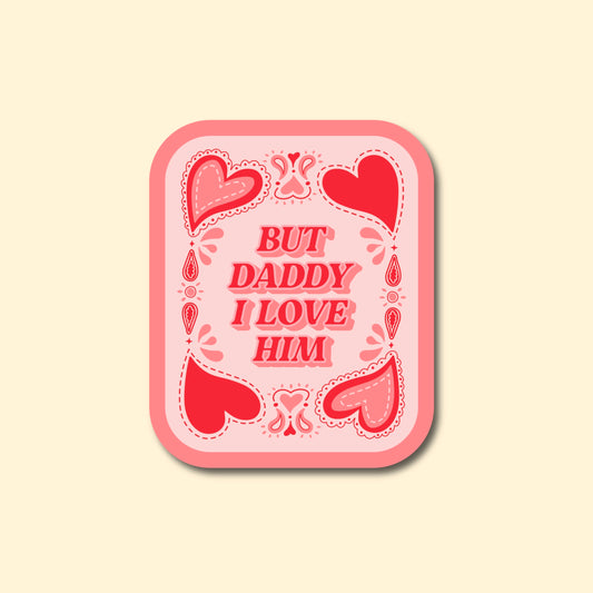 But Daddy I Love Him Sticker