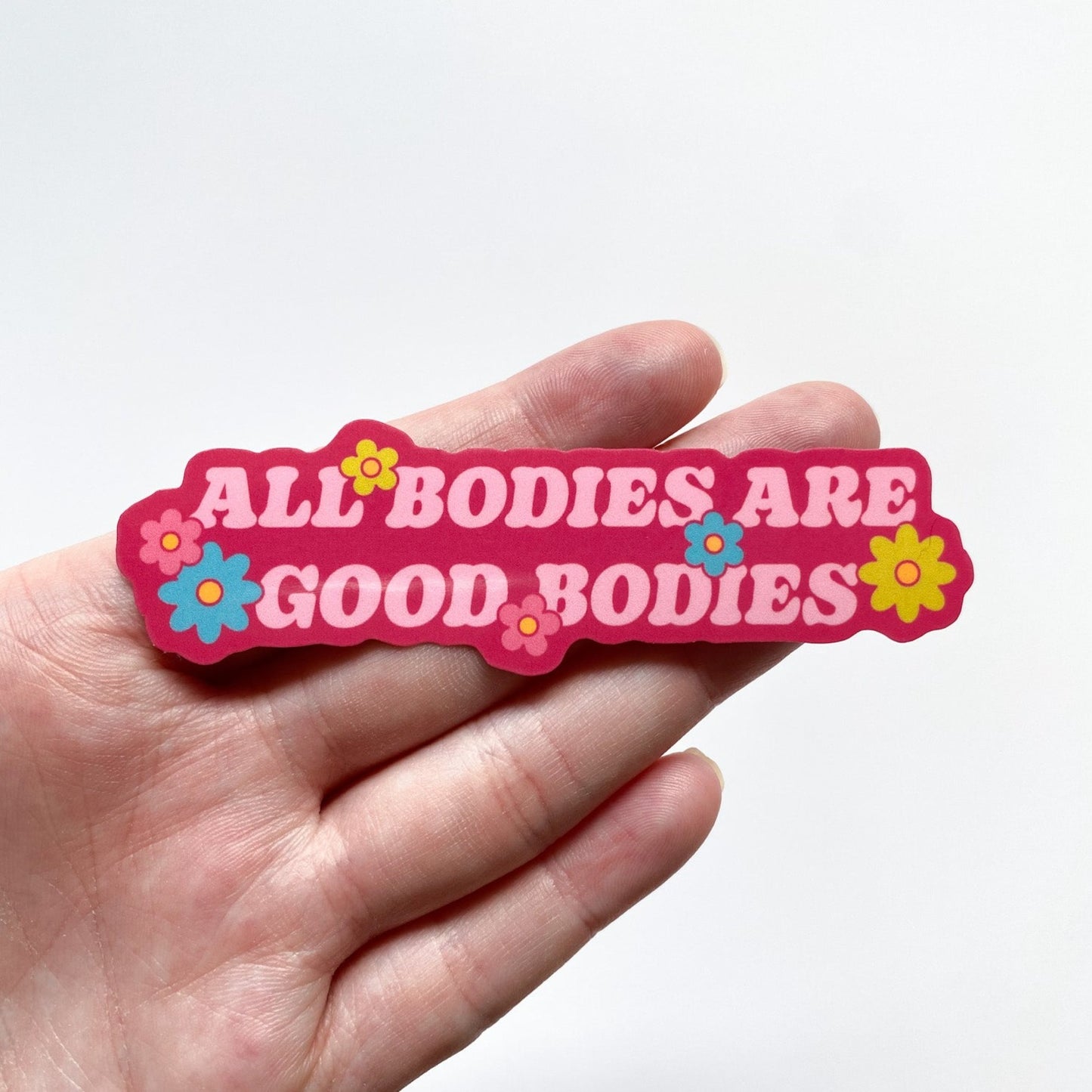 All Bodies Are Good Bodies Sticker