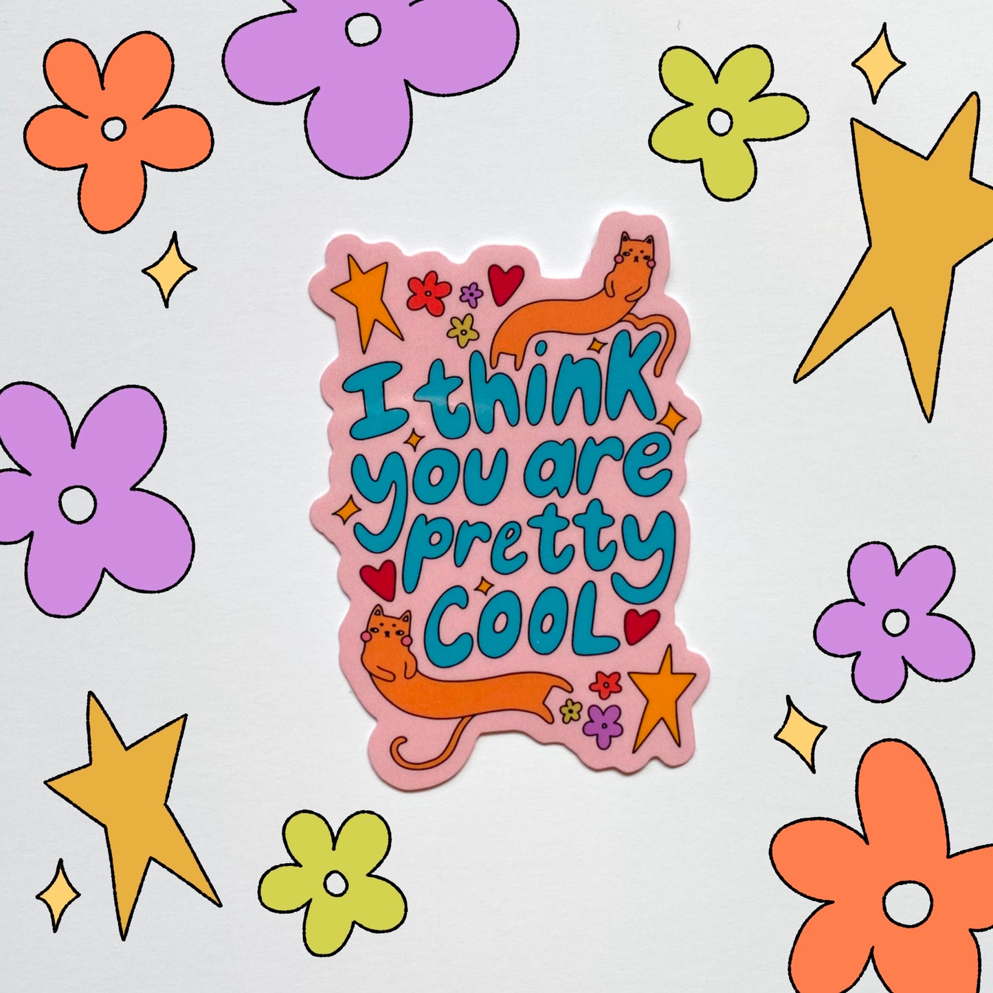 I Think You Are Pretty Cool Sticker